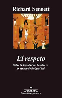 Portada del libro El Respeto. Sobre la dignidad del hombre en un mundo de desigualdad”, de Richard Sennet